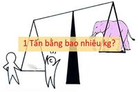 1 Tấn Bằng Bao Nhiêu Kg? Bảng Đơn Vị Đo Khối Lượng